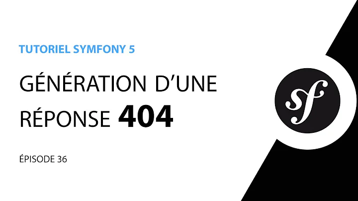 Tutoriel Symfony 5 - 36 - Générer une réponse 404