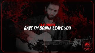 Filip Smigovic - Babe I&#39;m Gonna Leave You (Guitar Cover)