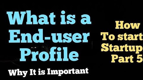 what is A End User Profile |why it
