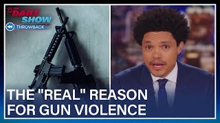 Trevor Shuts Down Conservatives' Excuses for Gun Violence | The Daily Show