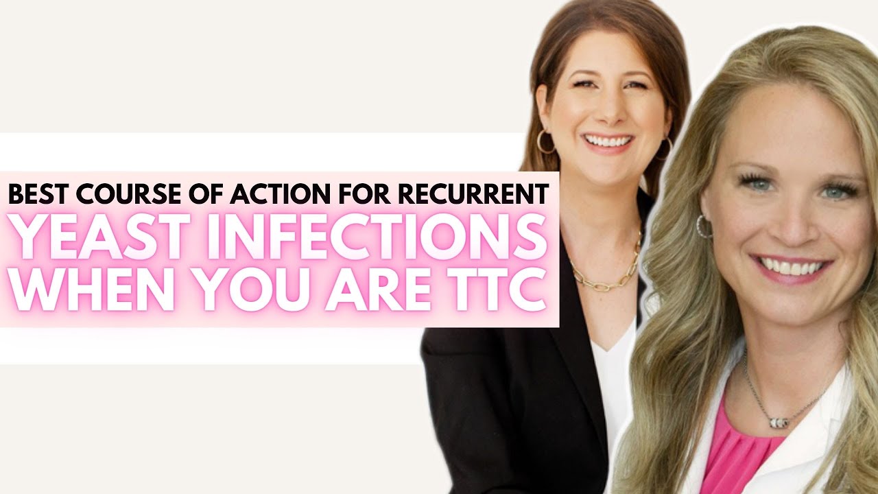 Best Course of Action for Recurrent Yeast Infections When You Are TTC | Ask the Fertility Experts
