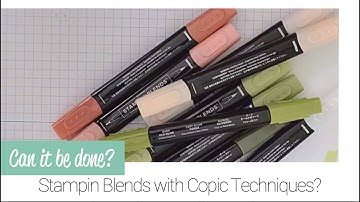 Can you use Stampin Blends the same as Copic markers?