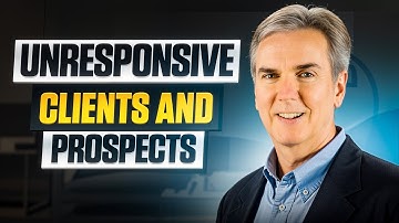 Dealing with Unresponsive Clients & Prospects
