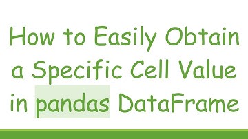 How to Easily Obtain a Specific Cell Value in pandas DataFrame