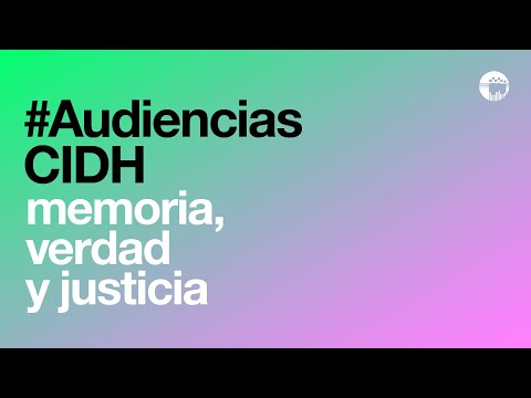 Audiencia CIDH - Memoria verdad y justicia
