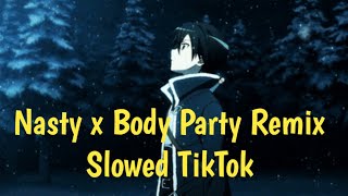Nasty x Body Party Remix - (slowed Tik Tok) - ariana grande & ciara