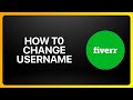 How To Change Fiverr Username Tutorial