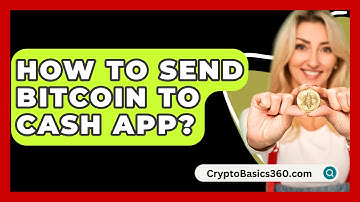 How to Send Bitcoin to Cash App? - CryptoBasics360.com