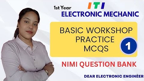BASIC WORKSHOP PRACTICE MODULE -1 | Electronic Mechanic 1st Year MCQ | NIMI Question Bank📖