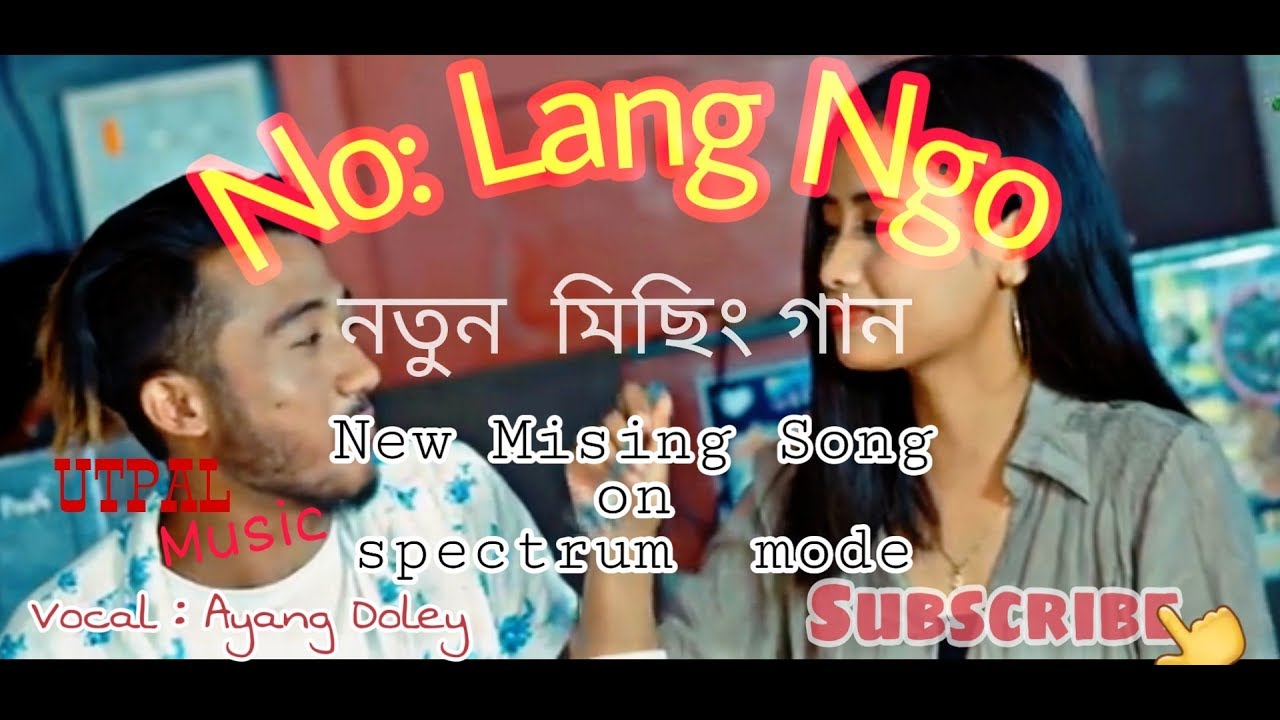 NOLANG NGO ft Ayang Doley   mishing new song 2019  spectrum mode  utpal