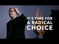 It’s Time for a Radical Choice — Bishop Barron’s Sunday Sermon