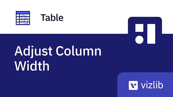 Vizlib Table - Adjust Column Width