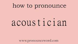 acoustician: How to pronounce acoustician in english (correct!).Start with A. Learn from me.
