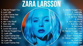 Zara Larsson Greatest Hits Full Album ▶️ Top Songs Full Album ▶️ Top 10 Hits of All Time