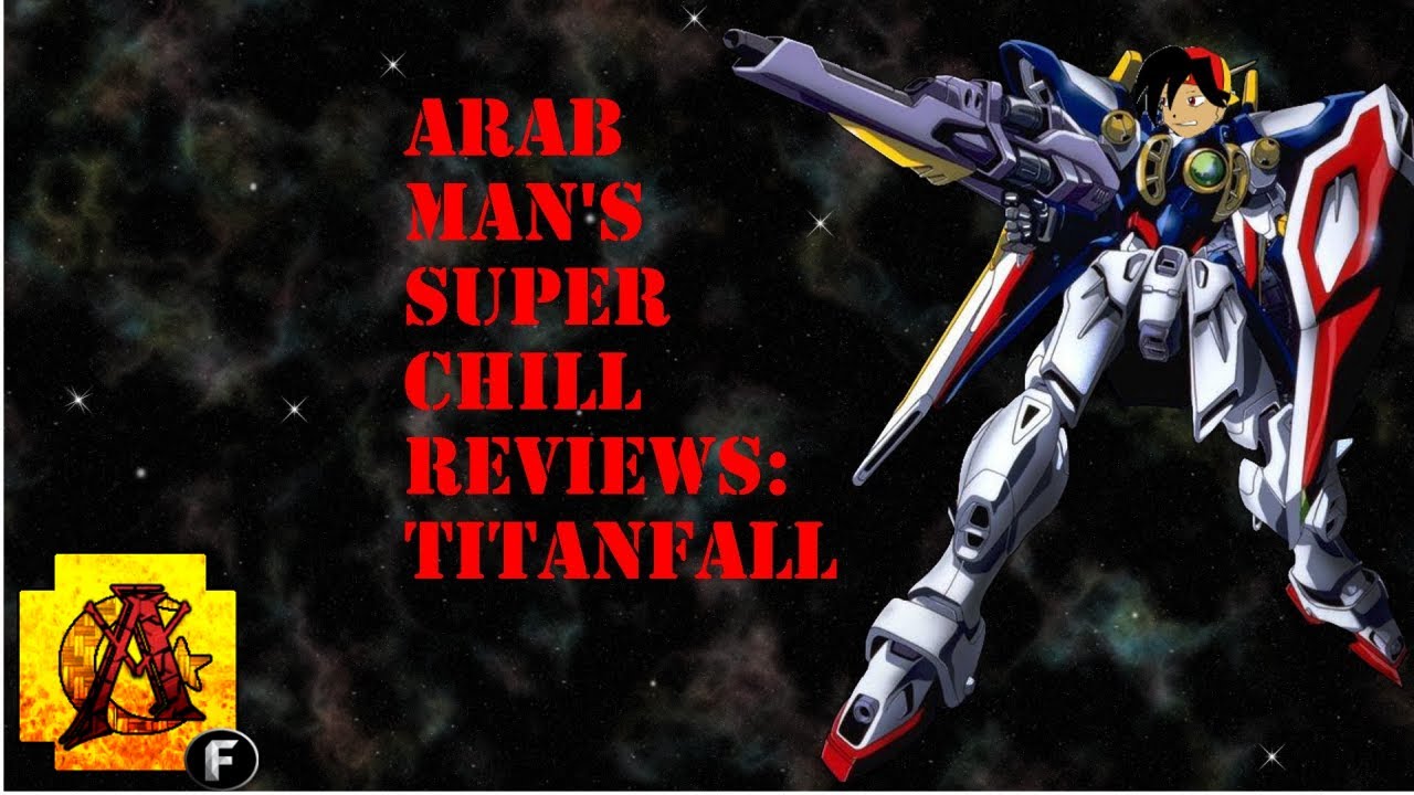 Arab Man's Super Chill Reviews: Titanfall