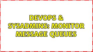 Famous DevOps & SysAdmins: Monitor message queues Profile