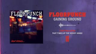 Watch Floorpunch Gaining Ground video