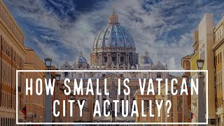 The Vatican City - How Small is Vatican City Actually?