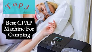 Top 3 Best CPAP Machine For Camping Review [2023]