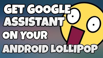 How To Get Google Assistant on Android Lollipop Devices | No Root