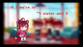 If I Go To The 1 Sister And 3 Brothers?? Gcmv Alya Gacha123