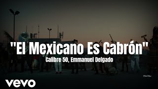 Calibre 50, Emmanuel Delgado - El Mexicano Es Cabrón (LETRA) Estreno 2022