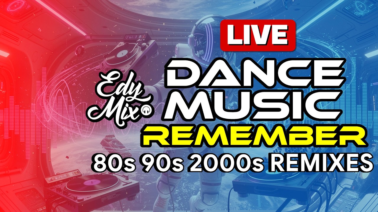 🔴 LIVE NOW: 80s 90s 2000s House & Dance Remixes | Dance Music Remember Party | DJ Edy Mix