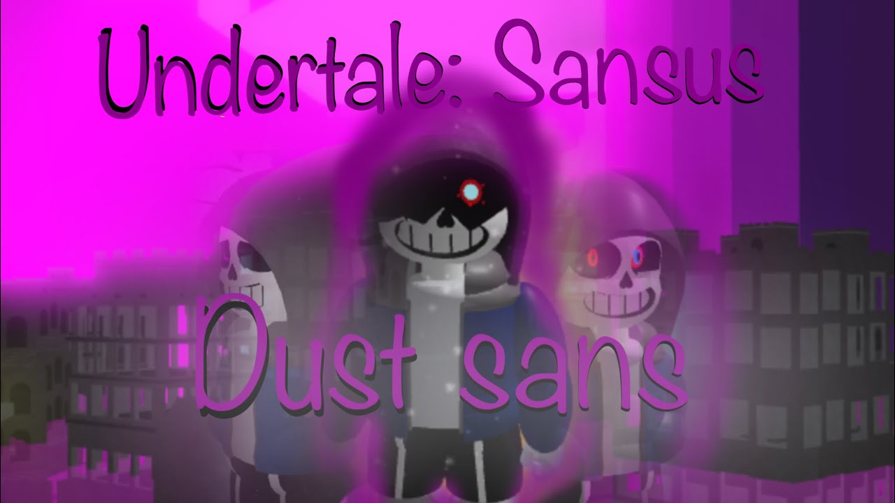Undertale Sansus (Hyper Dust) (Show weak dust / dust sans / hyper dust