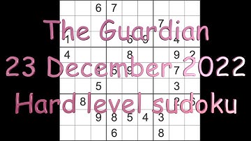 Sudoku solution – The Guardian sudoku 23 December 2022 Hard level