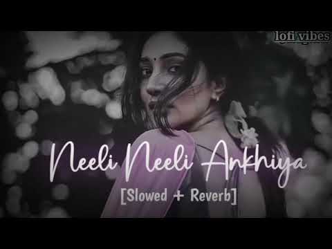 Neeli Neeli Akhiyan se  slowed   reverb  lofi  music  lovers  new  bhojpuri  song  2023  trending