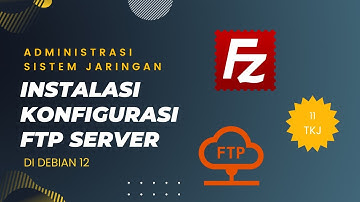 Instalasi & Konfigurasi FTP Server di Debian 12 (FileZilla) - ASJ