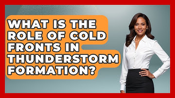 What Is The Role Of Cold Fronts In Thunderstorm Formation? - Weather Watchdog