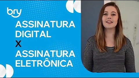 Websérie - Tudo sobre Assinatura Digital! Parte 1: Assinatura Digital X Assinatura Eletrônica