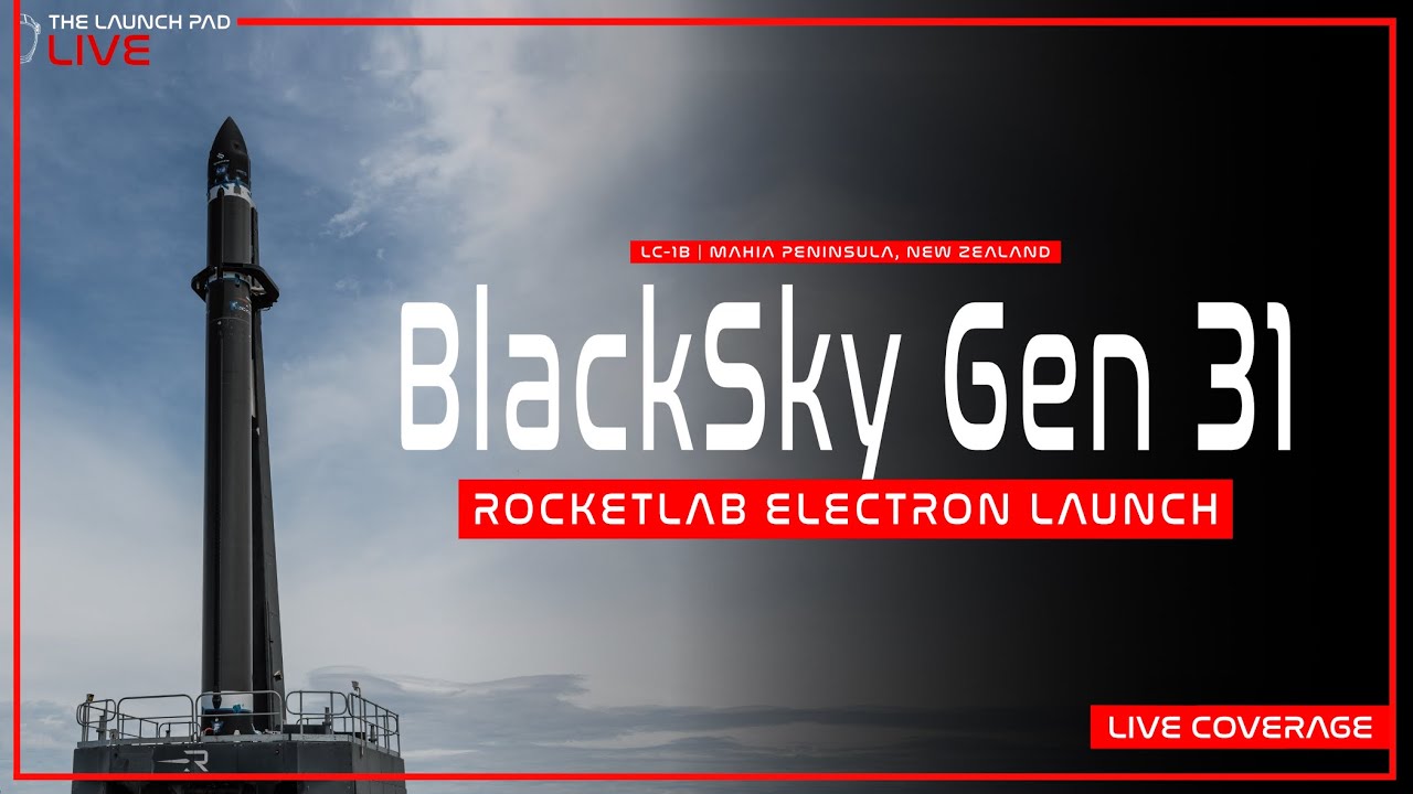 LIFTOFF! RocketLab launches BlackSky Gen-31 aboard Electron from New Zealand