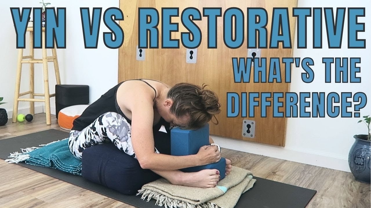 The Difference Between Yin and Restorative Yoga