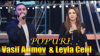 Vasif Azimov & Leyla Celil -POPURI (2023) YENI