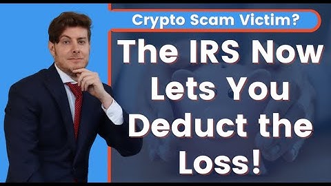 Crypto Scam Victim? The IRS Now Lets You Deduct the Loss