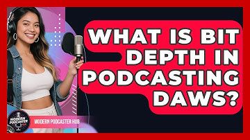What Is Bit Depth In Podcasting DAWs? - Modern Podcaster Hub