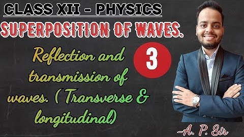 Class XII Physics | Reflection and transmission of waves | Ajay patel |