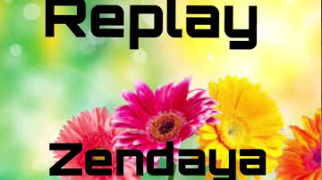 "Replay" by Zendaya | sped up