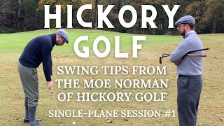 Learning to Swing Like Moe Norman: Hickory Golf - Single-Plane Session #1