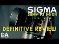 Sigma 35mm F2 DN Definitive Review | 4K