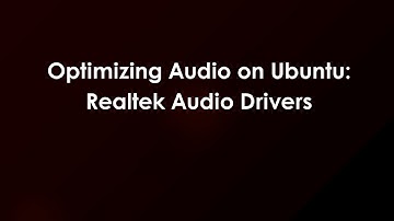 Optimizing Audio on Ubuntu: Realtek Audio Drivers