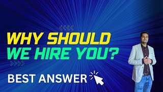 Why should we hire you | why should we hire you best answer | why should we hire you answer