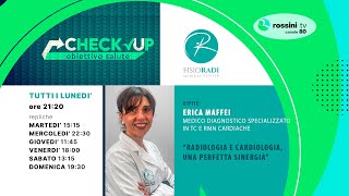 CHECK UP OBIETTIVO SALUTE p16 - Erica Maffei - RADIOLOGIA E CARDIOLOGIA, UNA PERFETTA SINERGIA