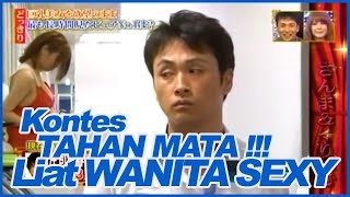 KONTES TAHAN MATA Lihat WANITA SEXY - GameShow di Jepang Lucu Ngakak