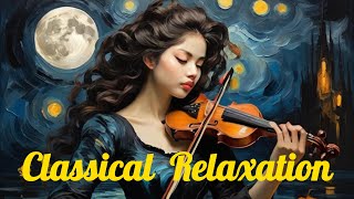Classical Music for Relaxation. Curated Classical Music Playlist For Relaxation and Deep Focus.