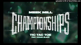 Meek Mill - Tic Tac Toe feat. Kodak Black [Official Audio] (Epicenter Bass)