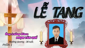 ✝️ Lễ tang Ông trưởng Giuse Phạm Văn Quế. Giáo xứ Tân Bồi - GP Bùi Chu. Phần 1.