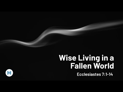 Wise Living in a Fallen World